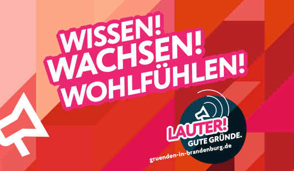 Wissen - Wachsen -Wohlfühlen: Das Rundum-Sorglos-Paket für deine Gründung!